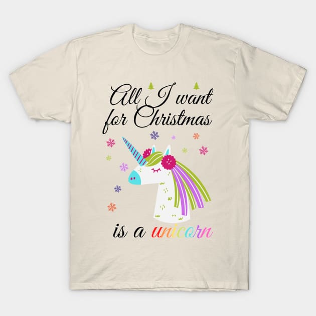 All I want for Christmas is a unicorn T-Shirt by LukjanovArt